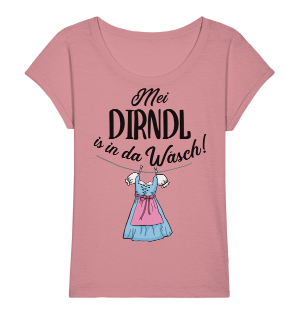 Mei Dirndl is in da Wäsch! Bayern bayrisch - Ladies Organic Slub Shirt Online-Verkauf