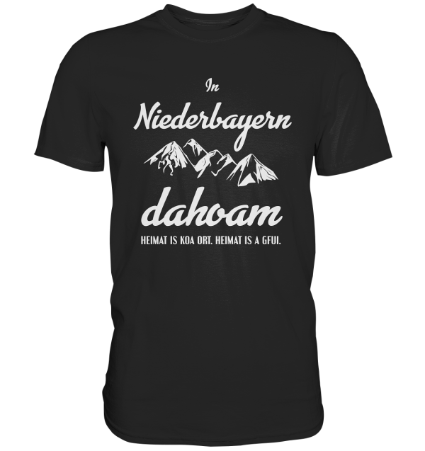 In Niederbayern dahoam. Bayern Heimat bayrisch - Unisex Premium Shirt Schn?ppchen